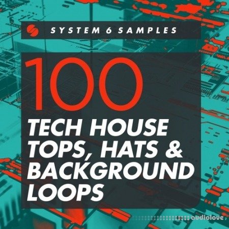 System 6 Samples 100 Tech House Tops, Hats and Background Loops