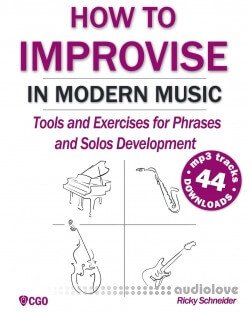 How to Improvise in Modern Music: Tools and Exercises for music and jazz improvisation