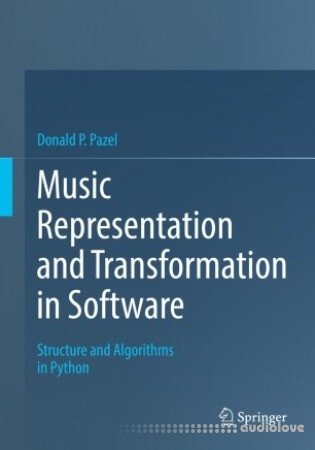 Music Representation and Transformation in Software: Structure and Algorithms in Python