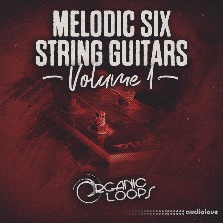 Organic Loops Melodic Six String Guitars Vol.1