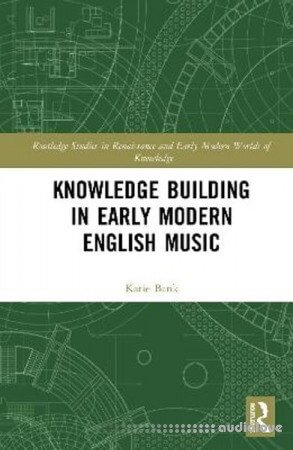 Knowledge Building in Early Modern English Music