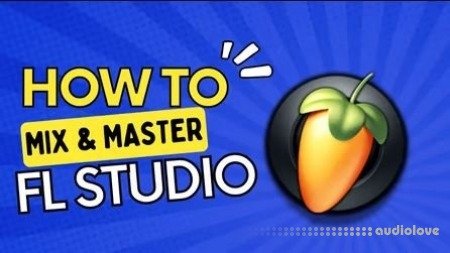 Skilshare FL Studio Tutorial: Mixing and Mastering Techniques