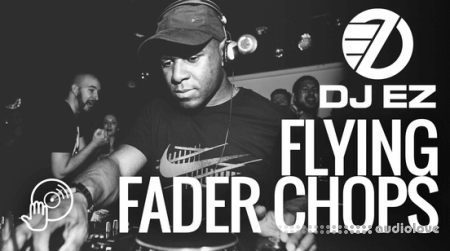 Digital DJ Tips DJ EZ Flying Fader Chops