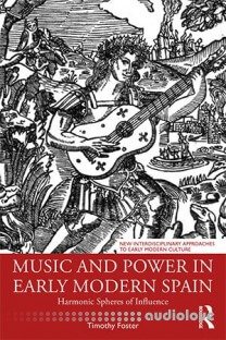 Music and Power in Early Modern Spain: Harmonic Spheres of Influence