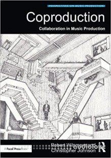 Coproduction: Collaboration in Music Production (Perspectives on Music Production)