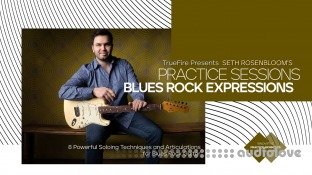 Truefire Seth Rosenbloom's Practice Sessions: Blues-Rock Expressions