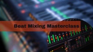 SkillShare The Ultimate Beat Mixing Masterclass: Beginner to Advanced PART 1