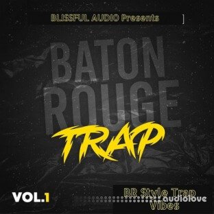 Blissful Audio Baton Rouge Trap Vol.1