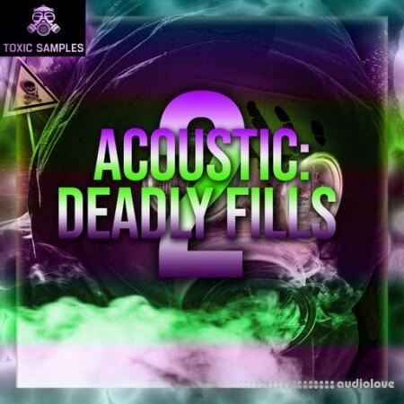 Toxic Samples ACOUSTIC Deadly Fills 2