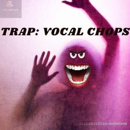 Toxic Samples Trap Vocal Chops