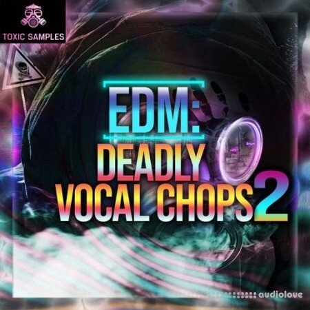 Toxic Samples EDM Deadly Vocal Chops 2