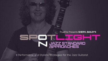 Truefire Sheryl Bailey's Spotlight On: Jazz Standard Approaches