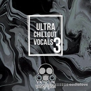 Vandalism Ultra Chillout Vocals 3