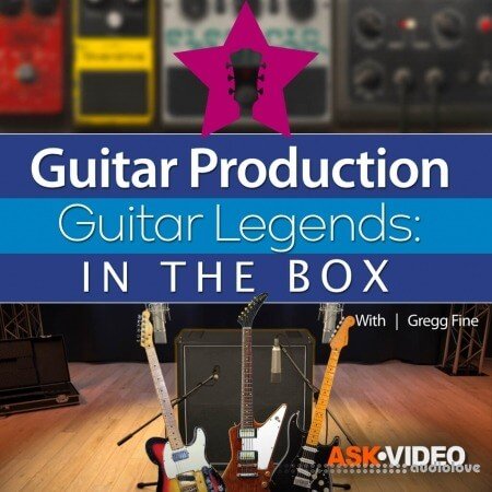 Ask Video Guitar Production 301 Guitar Legends In the Box TUTORiAL