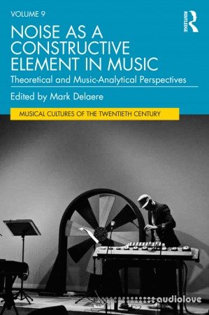 Noise as a Constructive Element in Music Theoretical and Music-Analytical Perspectives