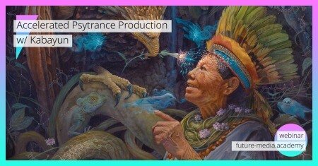 Future Media Academy Accelerated Psytrance Production w/ Kabayun