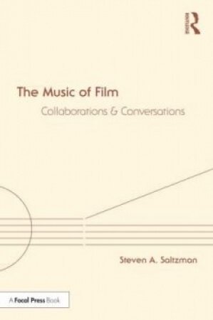 Steven A. Saltzman The Music of Film Collaborations and Conversations