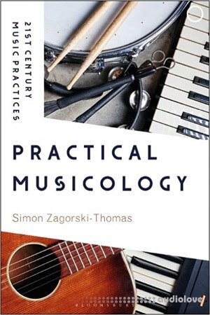 Practical Musicology (21st Century Music Practices)