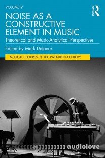 Noise as a Constructive Element in Music Theoretical and Music-Analytical Perspectives