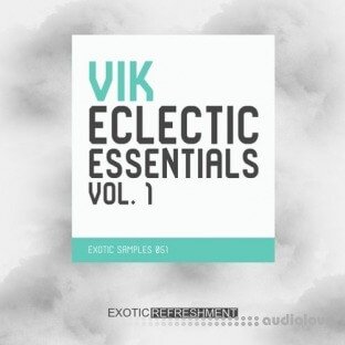Exotic Refreshment VIK Eclectic Essentials Vol.1 Sample Pack