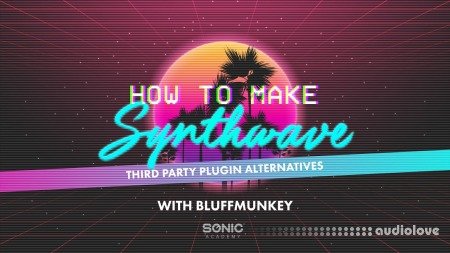 Sonic Academy How To Make Synthwave 3rd Party Plugin Alternatives