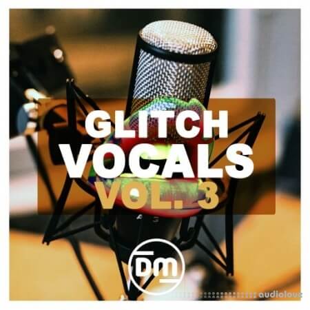 Dirty Music Glitch Vocals Vol. 3