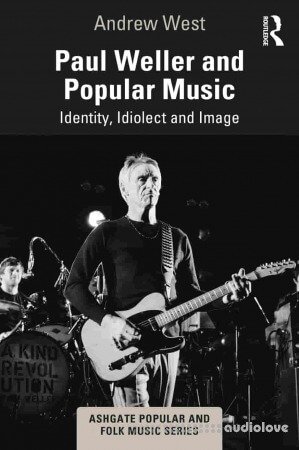Paul Weller and Popular Music Identity, Idiolect and Image