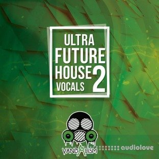 Vandalism Ultra Future House Vocals 2