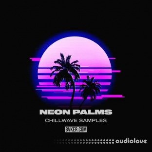 BVKER Neon Palms Chillwave Samples