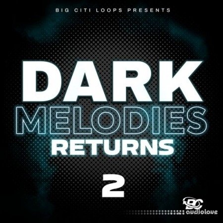 Big Citi Loops Dark Melodies Returns 2