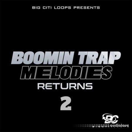 Big Citi Loops Boomin Trap Melodies Returns 2