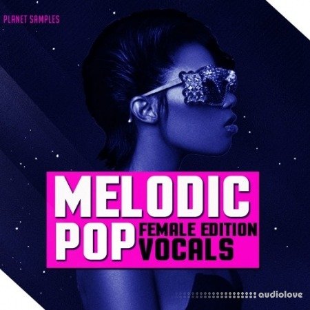 Planet Samples Melodic Pop Vocals Female Edition