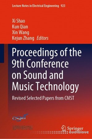 Proceedings of the 9th Conference on Sound and Music Technology: Revised Selected Papers from CMST
