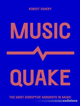 MusicQuake: The Most Disruptive Moments in Music (Culture Quake)