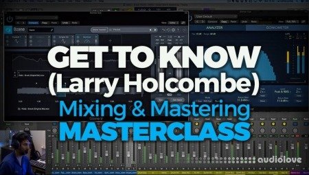 FaderPro Get to Know (Larry Holcombe) Mixing and Mastering Masterclass TUTORiAL