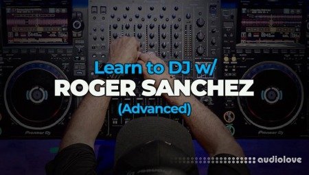 FaderPro Learn to DJ w/ Roger Sanchez (Advanced) TUTORiAL