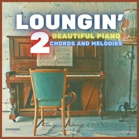 Strategic Audio Loungin 2: Beautiful Piano Chords and Melodies