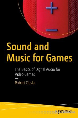 Sound and Music for Games: Basics of Digital Audio for Video Games