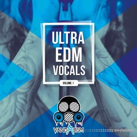 Vandalism Ultra EDM Vocals Vol.1 WAV