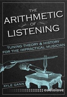 The Arithmetic of Listening: Tuning Theory and History for the Impractical Musician