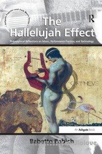 The Hallelujah Effect: Philosophical Reflections on Music, Performance Practice, and Technology