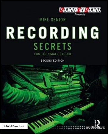 Recording Secrets for the Small Studio (Sound On Sound Presents...) 2nd Edition