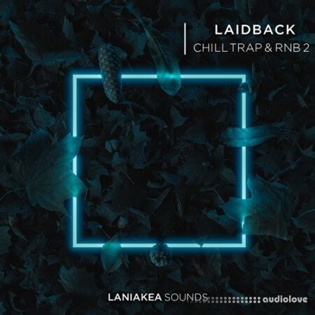 Laniakea Sounds Laidback Chill Trap and RnB