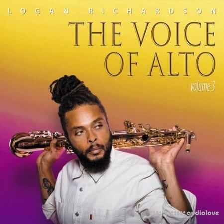 Logan Richardson The Voice of Alto Volume 3