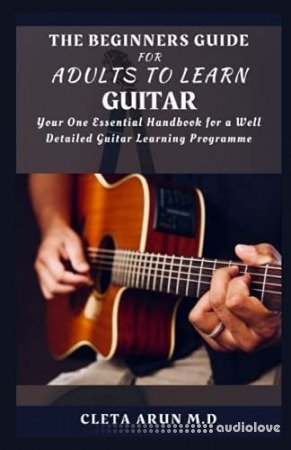 The beginners guide for adults to learn guitar