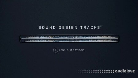 Lens Distortions Sound Design Tracks