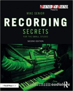 Recording Secrets for the Small Studio (Sound On Sound Presents...) 2nd Edition