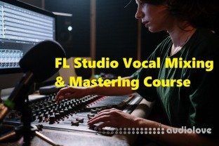 SkillShare FL Studio 20 Mixing and Mastering Vocals for Beginners