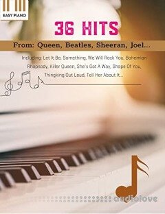 36 Hits Easy Piano: Favorite songs by well-known artists including Queen, Beatles, Joel, Sheeran...