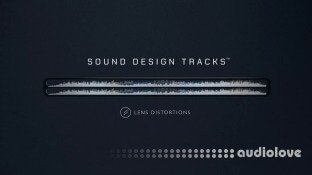 Lens Distortions Sound Design Tracks